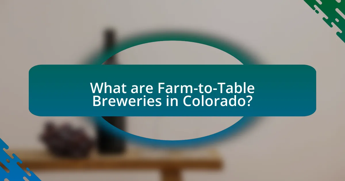 What are Farm-to-Table Breweries in Colorado?