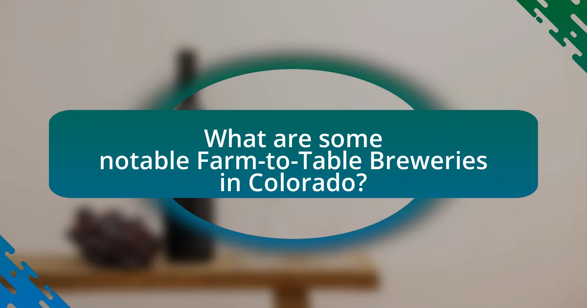What are some notable Farm-to-Table Breweries in Colorado?