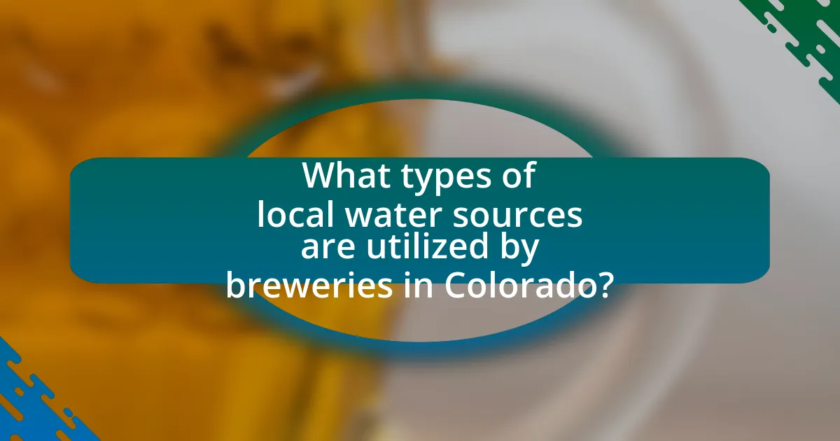What types of local water sources are utilized by breweries in Colorado?
